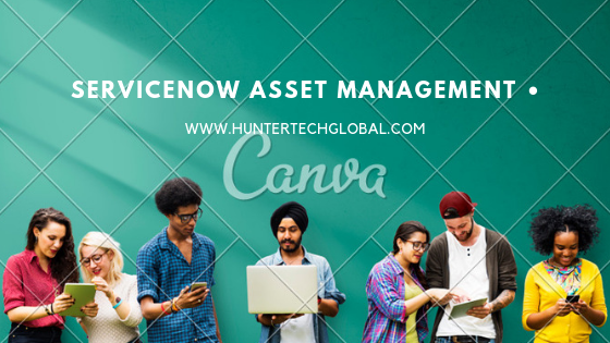 asset management in servicenow -huntertech global