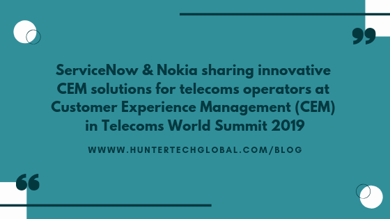 ServiceNow & Nokia sharing innovative CEM solutions for telecoms operators at Telecoms World Summit 2019