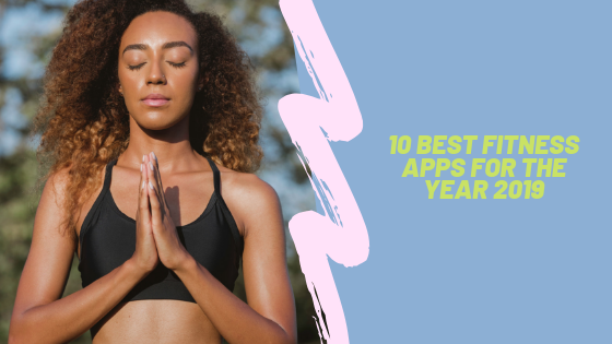 10 Best Fitness Apps For The year 2019