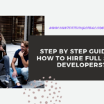 Step by step guide on How to hire full stack developers IN 2019