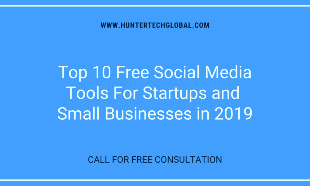 Top 10 Free Social Media Tools For Startups and Small Businesses in 2019