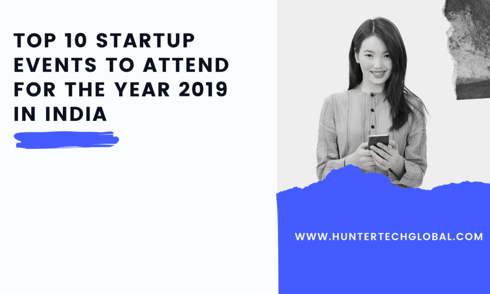 Top 10 Startup Events To Attend for The Year 2019 In India